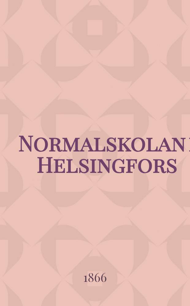 Normalskolan i Helsingfors : Berättelse