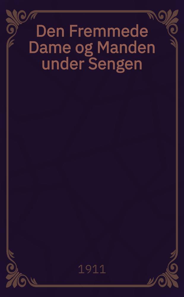 Den Fremmede Dame og Manden under Sengen : Fortaelling