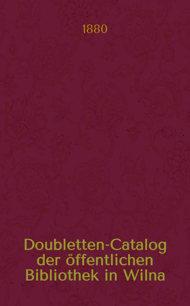 Doubletten-Catalog der öffentlichen Bibliothek in Wilna