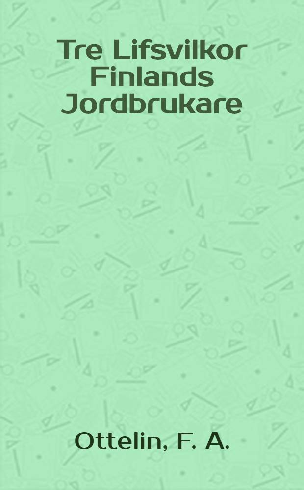 Tre Lifsvilkor Finlands Jordbrukare