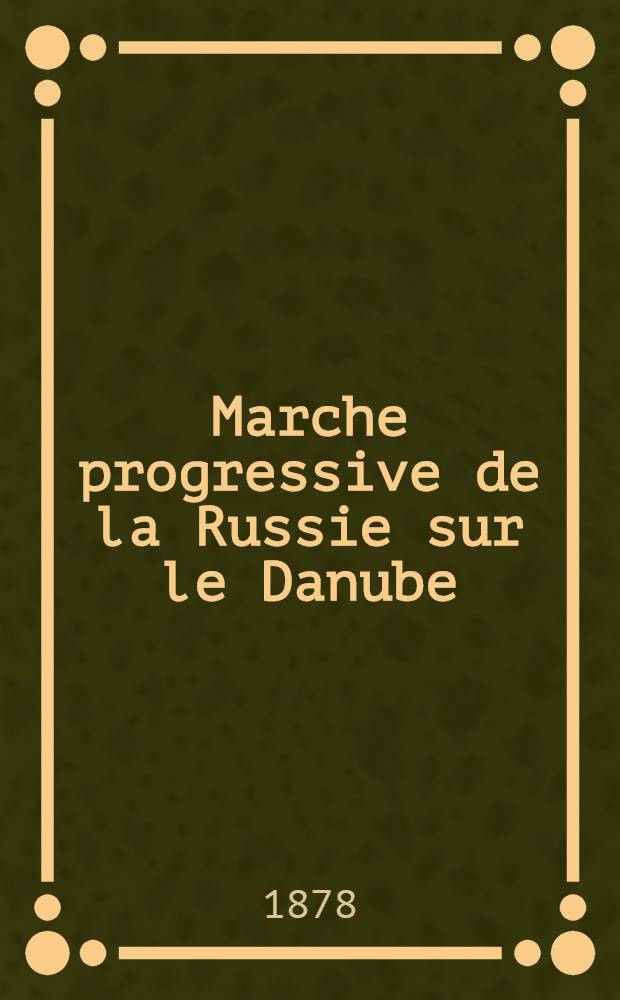 Marche progressive de la Russie sur le Danube