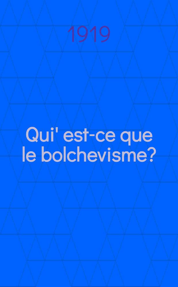 Qui' est-ce que le bolchevisme?