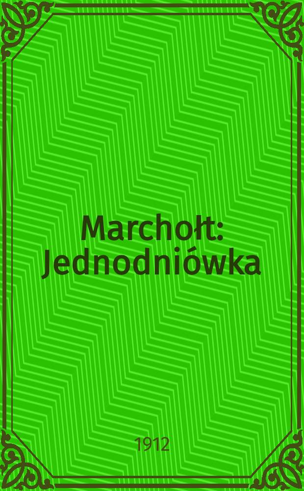 Marchołt : Jednodni&oacute;wka