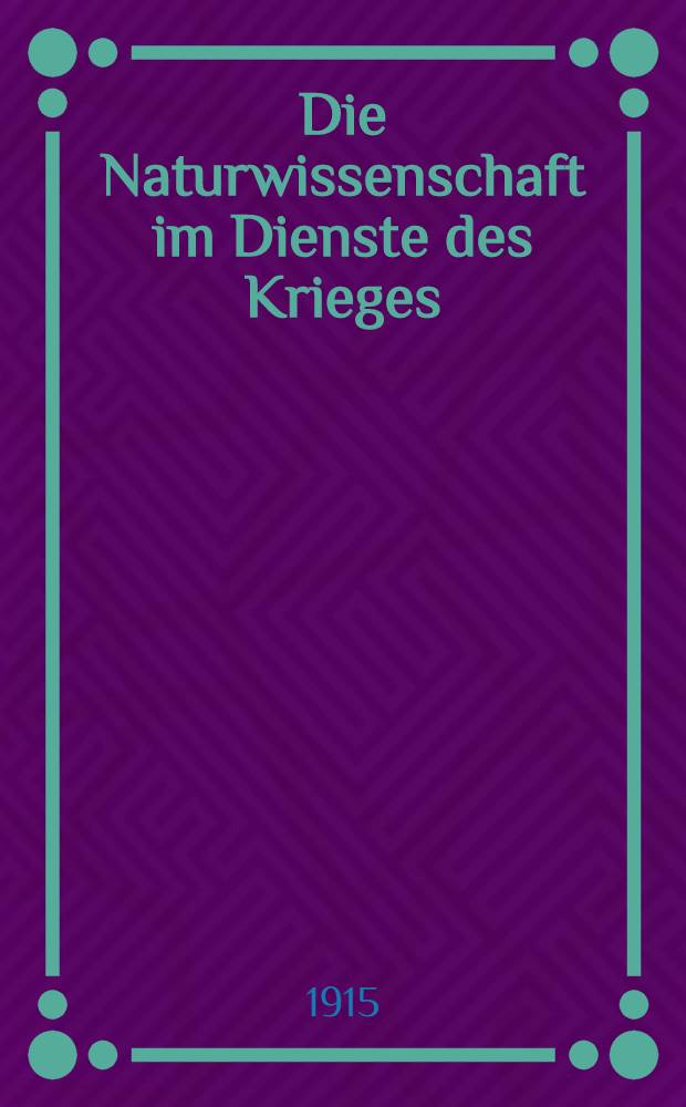 Die Naturwissenschaft im Dienste des Krieges
