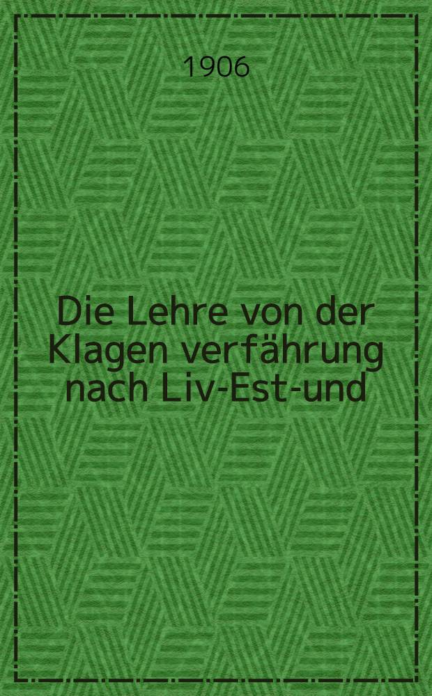 Die Lehre von der Klagen verfährung nach Liv-Est-und : Kurländischem Privatrecht. 2 Band.