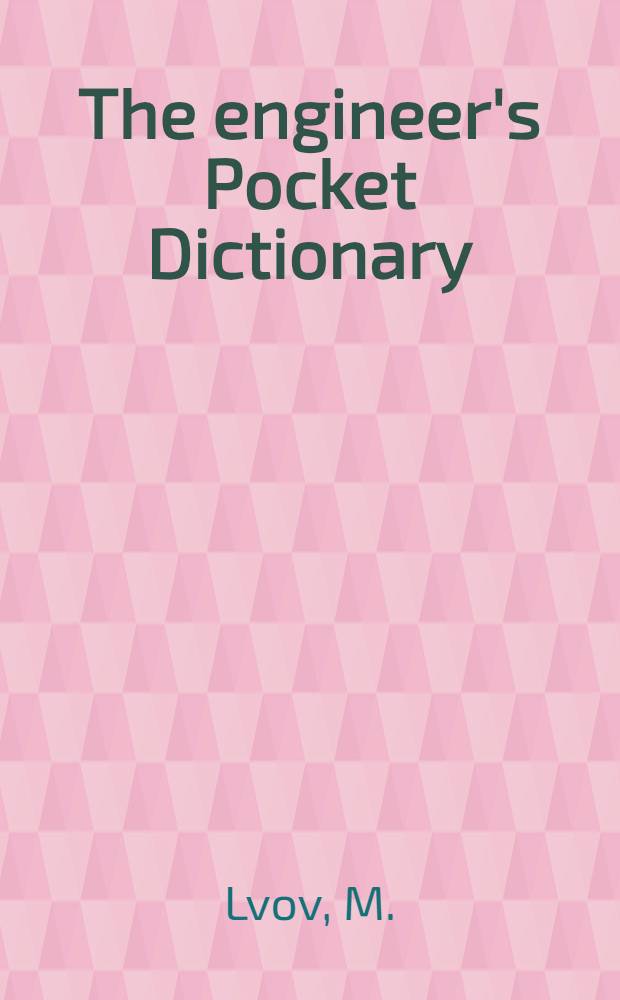 The engineer's Pocket Dictionary : French-English