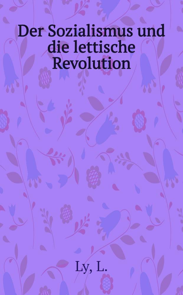Der Sozialismus und die lettische Revolution
