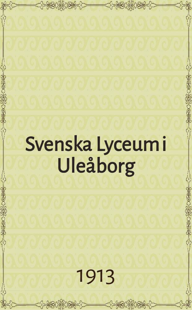 Svenska Lyceum i Ule&aring;borg : Minnen och H&aring;gkomster