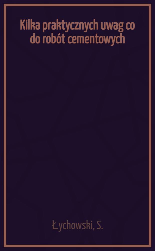 Kilka praktycznych uwag co do robót cementowych
