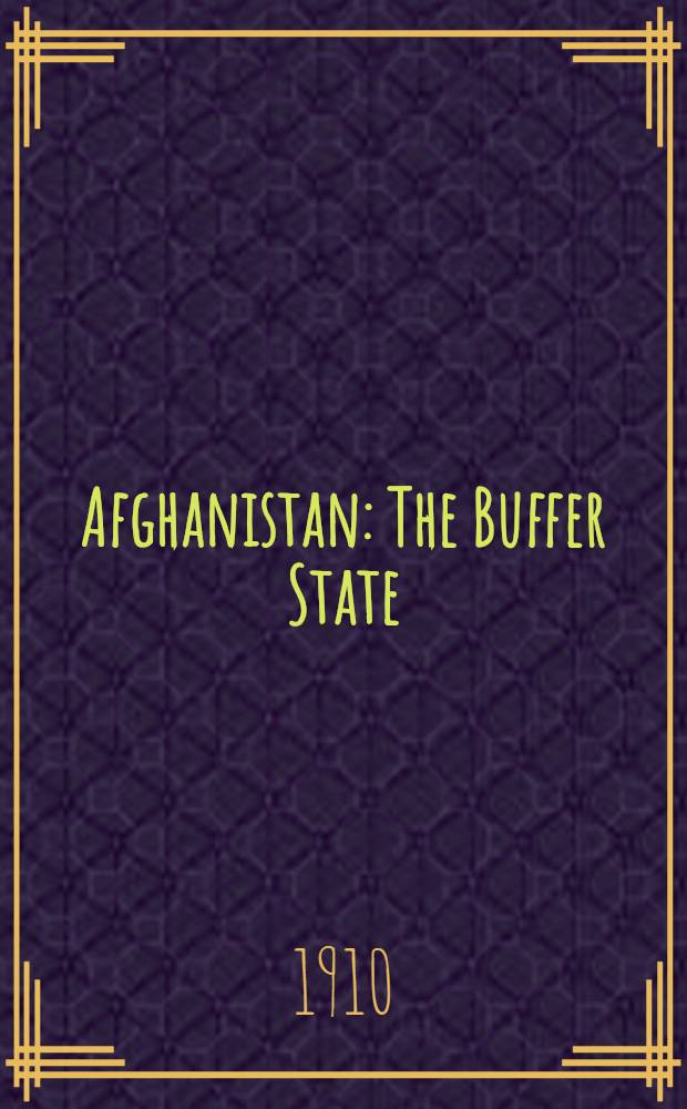 Afghanistan: The Buffer State : Great Britain and Russia in Central Asia
