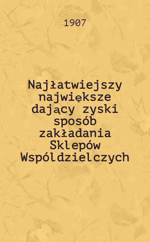 Najłatwiejszy największe dający zyski sposób zakładania Sklepów Wspóldzielczych