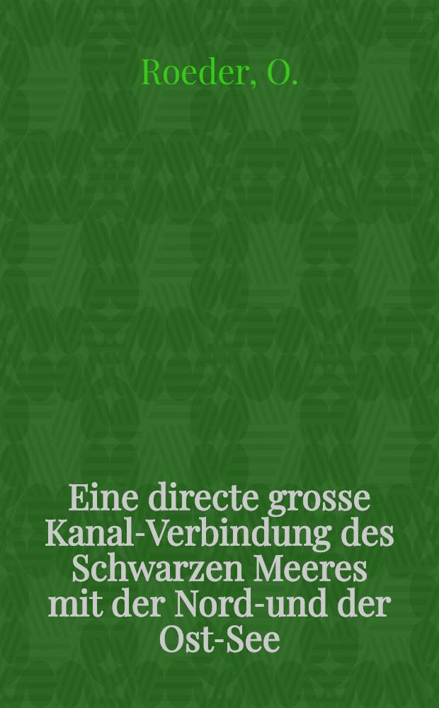 Eine directe grosse Kanal-Verbindung des Schwarzen Meeres mit der Nord-und der Ost-See
