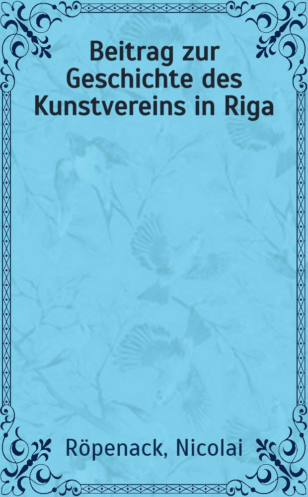 Beitrag zur Geschichte des Kunstvereins in Riga