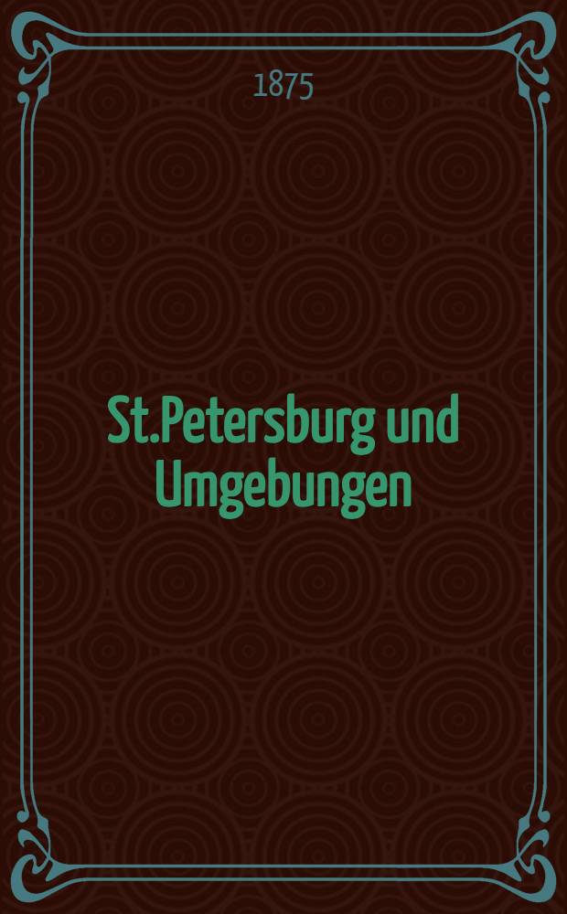 St.Petersburg und Umgebungen : Praktischer Wegweiser mit neuen Plane von St.Petersburg