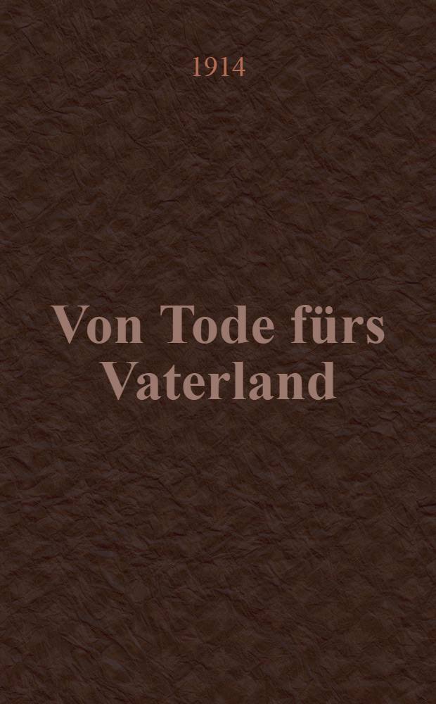 Von Tode f&uuml;rs Vaterland : Rede gehalten am 2 Oktober 1914