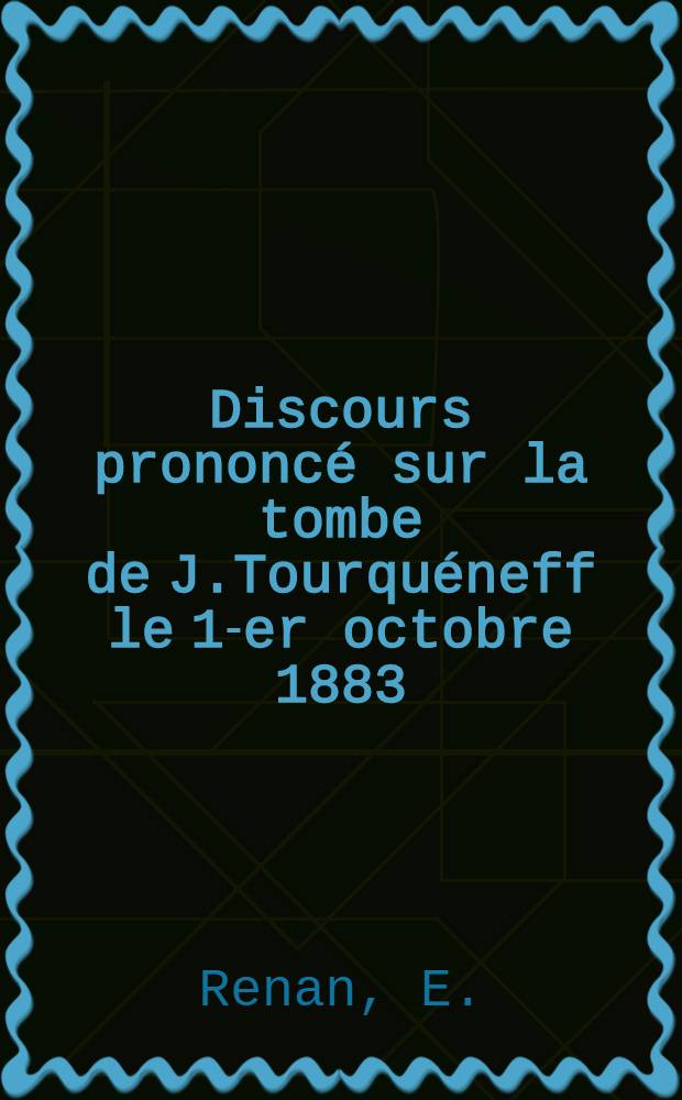 Discours prononcé sur la tombe de J.Tourquéneff le 1-er octobre 1883