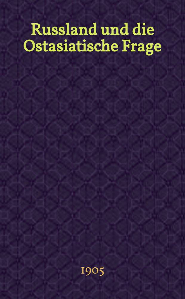 Russland und die Ostasiatische Frage