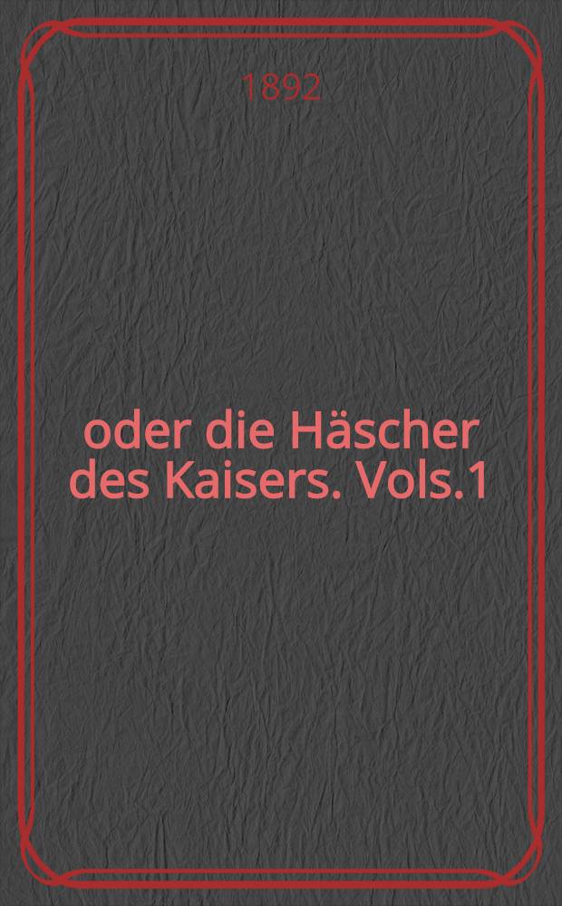 1812 oder die Häscher des Kaisers. Vols.1