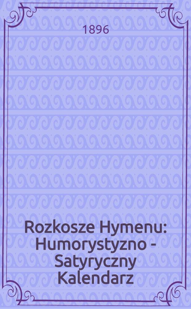 Rozkosze Hymenu : Humorystyzno - Satyryczny Kalendarz
