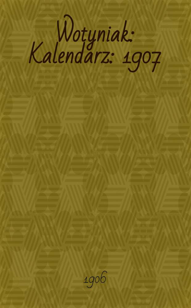 Wotyniak : Kalendarz : 1907