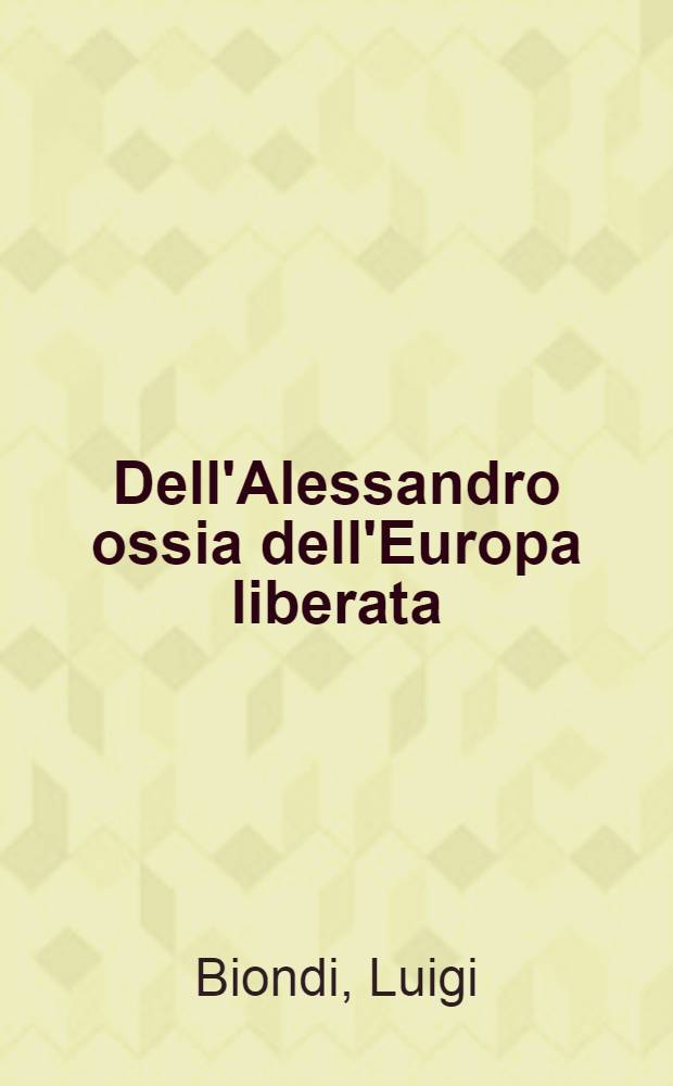 Dell'Alessandro ossia dell'Europa liberata : Canto 1-o