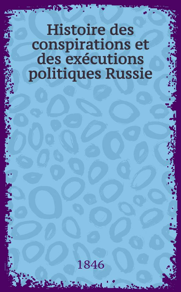 Histoire des conspirations et des exécutions politiques Russie