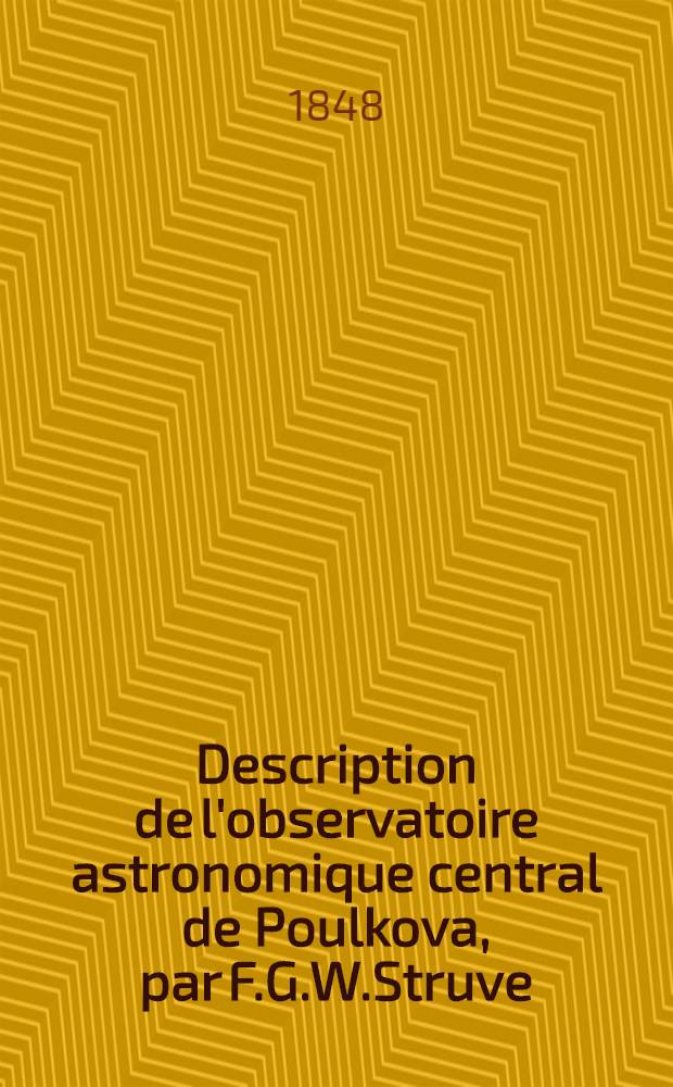 Description de l'observatoire astronomique central de Poulkova, par F.G.W.Struve
