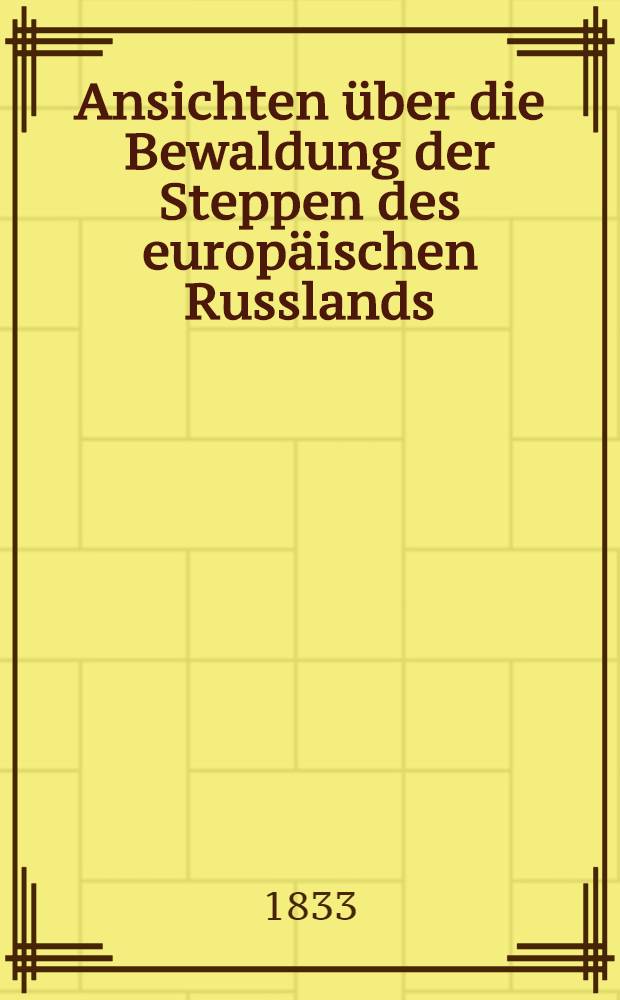 Ansichten über die Bewaldung der Steppen des europäischen Russlands