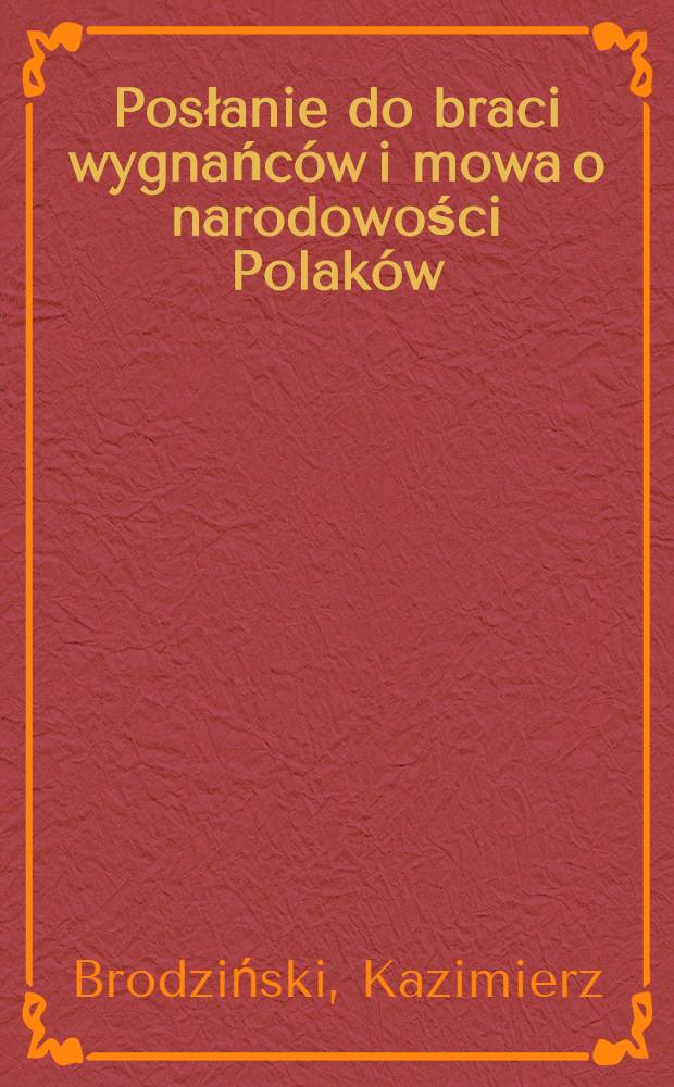 Posłanie do braci wygnańc&oacute;w i mowa o narodowości Polak&oacute;w