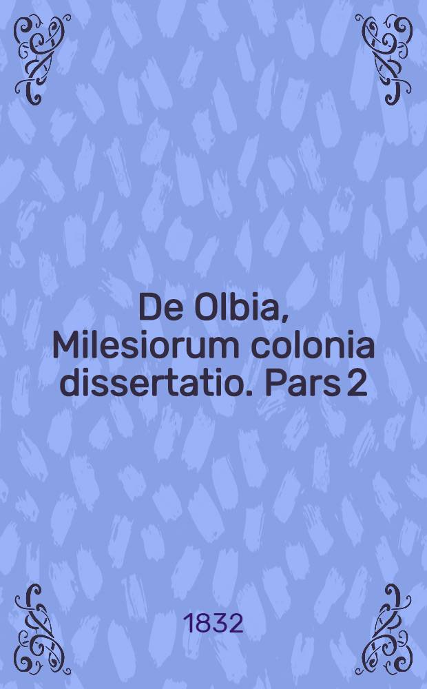 De Olbia, Milesiorum colonia dissertatio. Pars 2