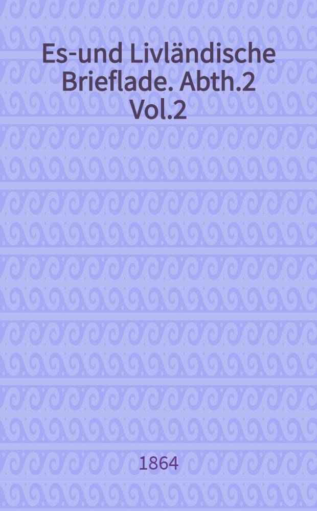 Est- und Livländische Brieflade. Abth.2 Vol.2 : Schwedische und polnische Zeit
