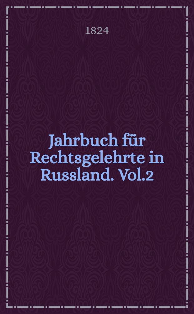 Jahrbuch für Rechtsgelehrte in Russland. Vol.2
