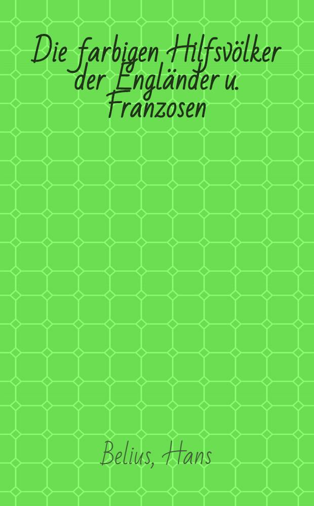 Die farbigen Hilfsvölker der Engländer u. Franzosen