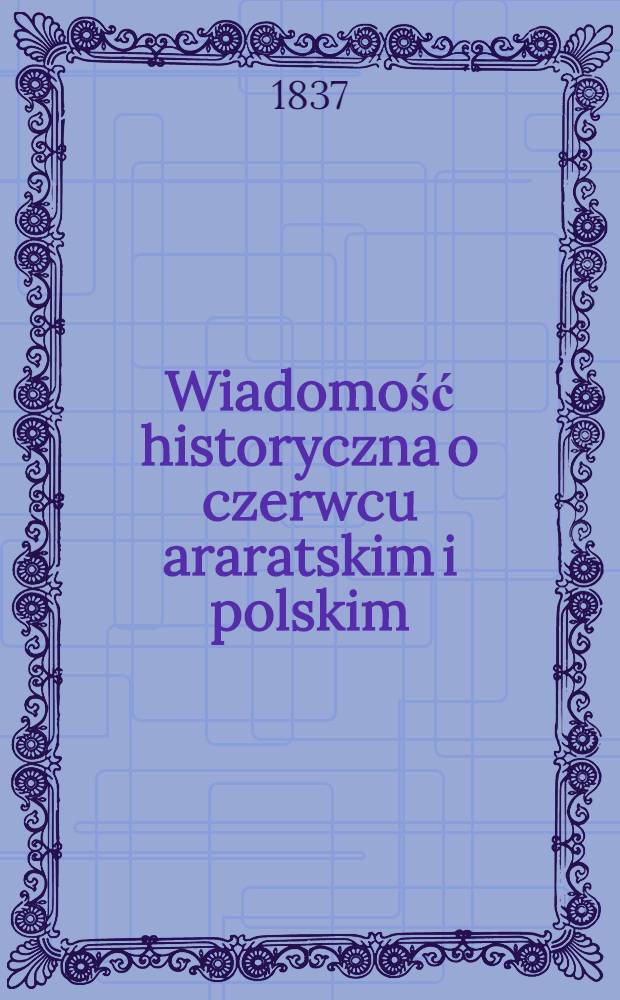 Wiadomość historyczna o czerwcu araratskim i polskim