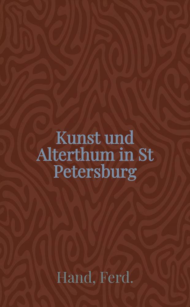 Kunst und Alterthum in St Petersburg