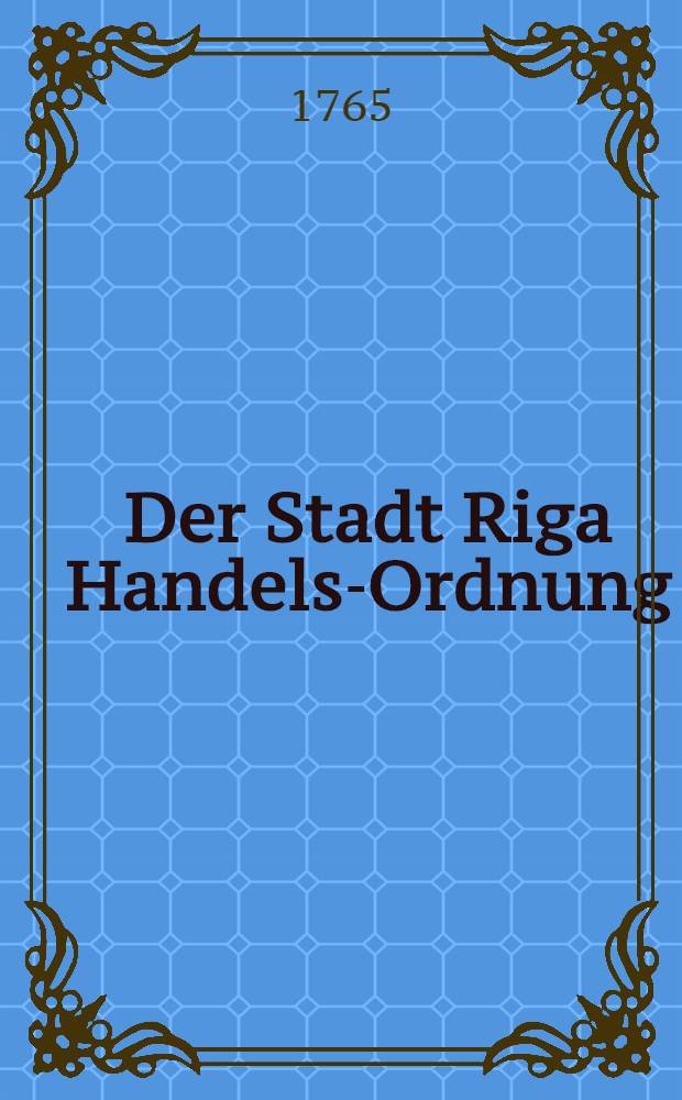 Der Stadt Riga Handels-Ordnung : Allemand et russe