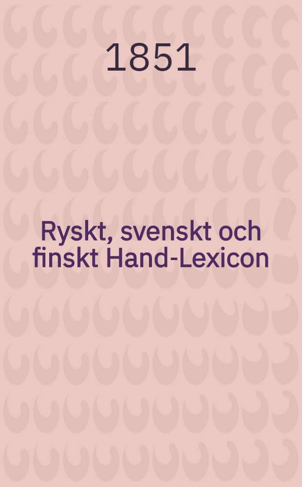 Ryskt, svenskt och finskt Hand-Lexicon