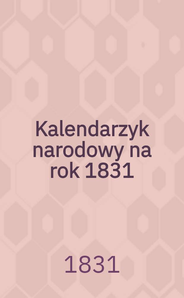 Kalendarzyk narodowy na rok 1831