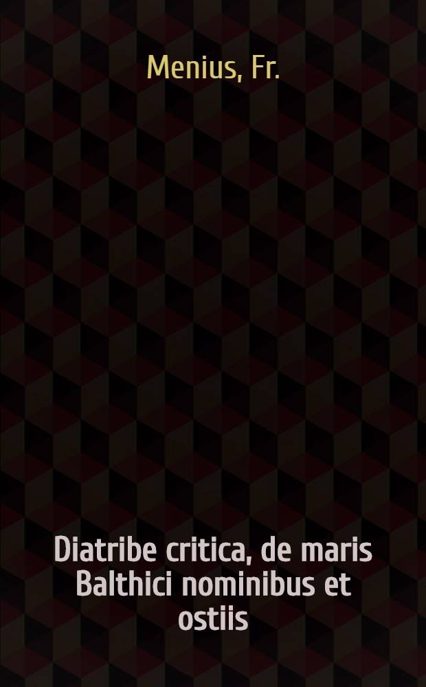 Diatribe critica, de maris Balthici nominibus et ostiis