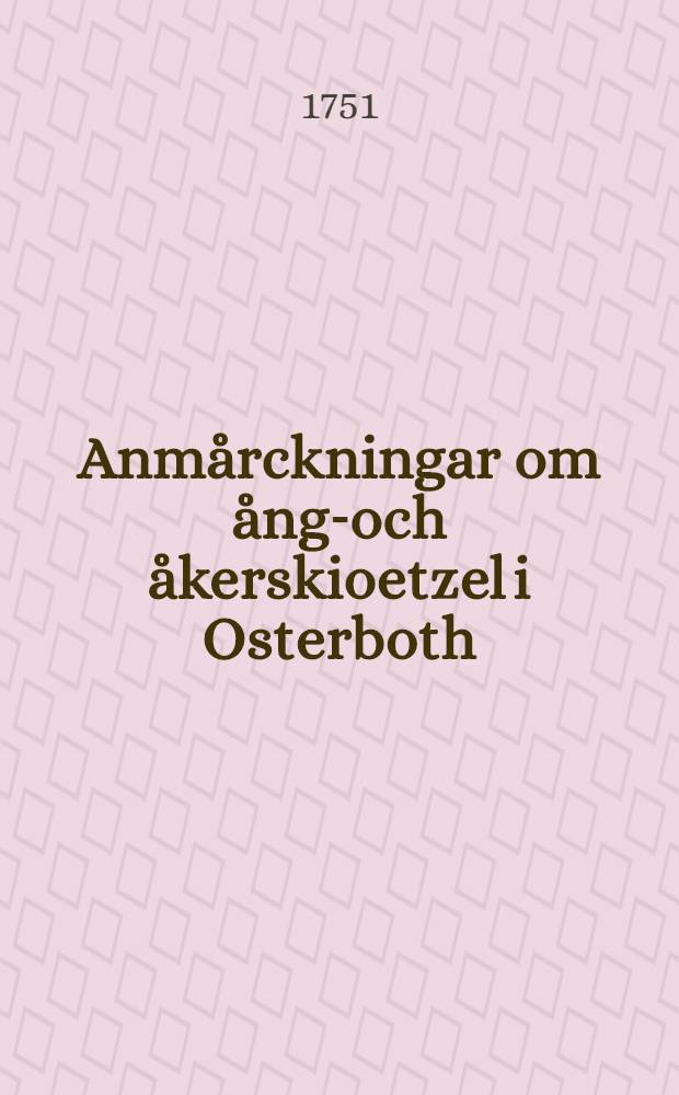Anmårckningar om ång-och åkerskioetzel i Osterboth