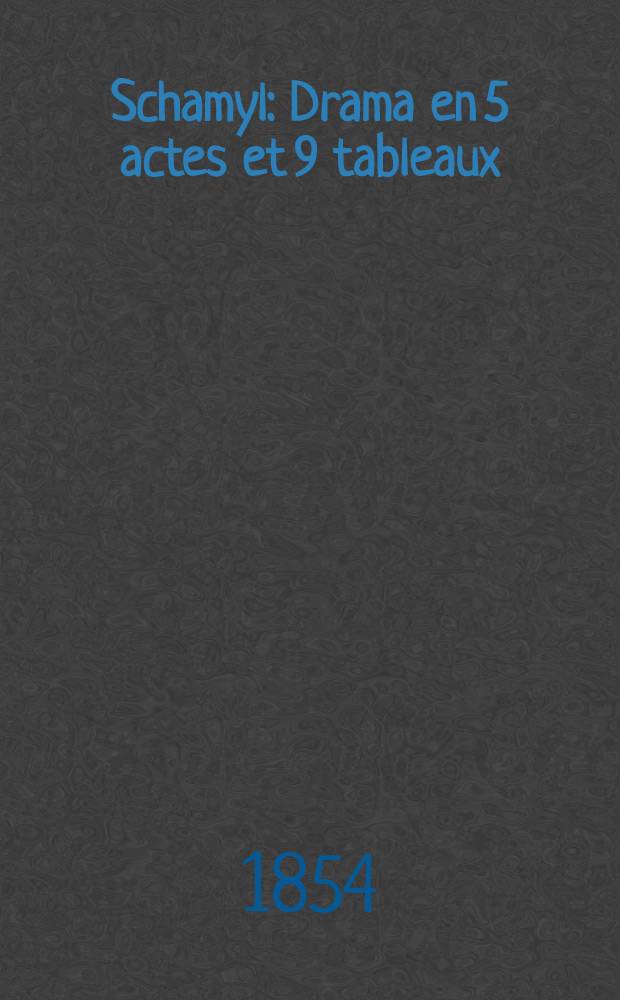 Schamyl : Drama en 5 actes et 9 tableaux