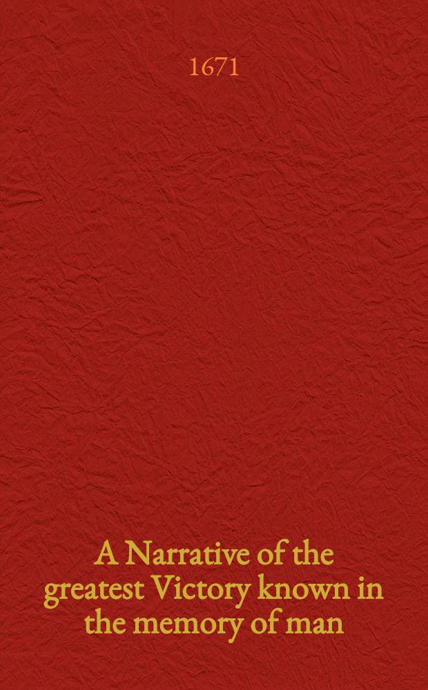 A Narrative of the greatest Victory known in the memory of man: being the total Overthrow of the great Rebel Stepan Radzin : Written by an English Factor, from the Port of Moscow