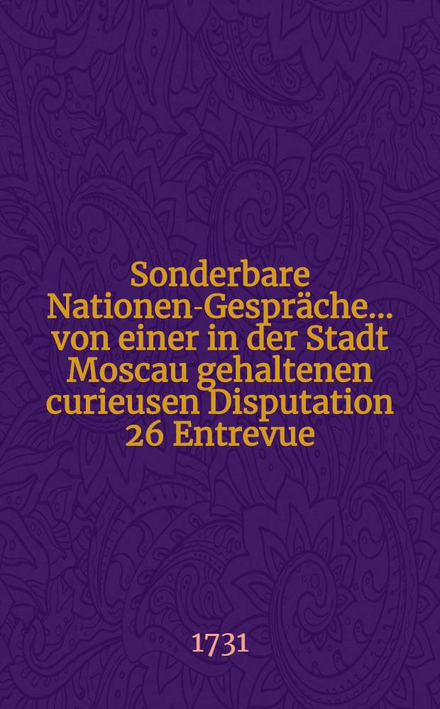 Sonderbare Nationen-Gespräche ... von einer in der Stadt Moscau gehaltenen curieusen Disputation 26 Entrevue