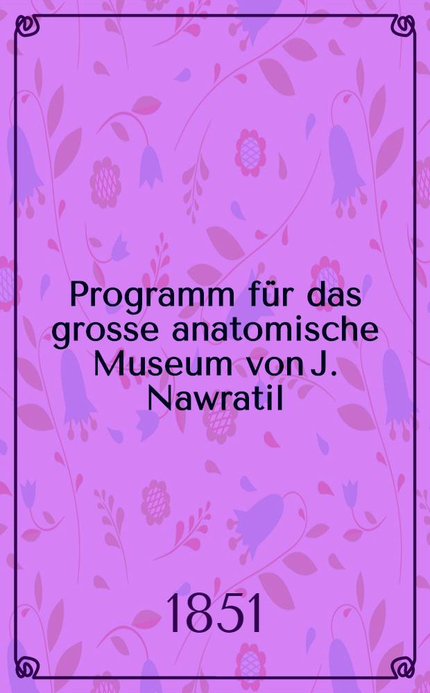 Programm für das grosse anatomische Museum von J. Nawratil