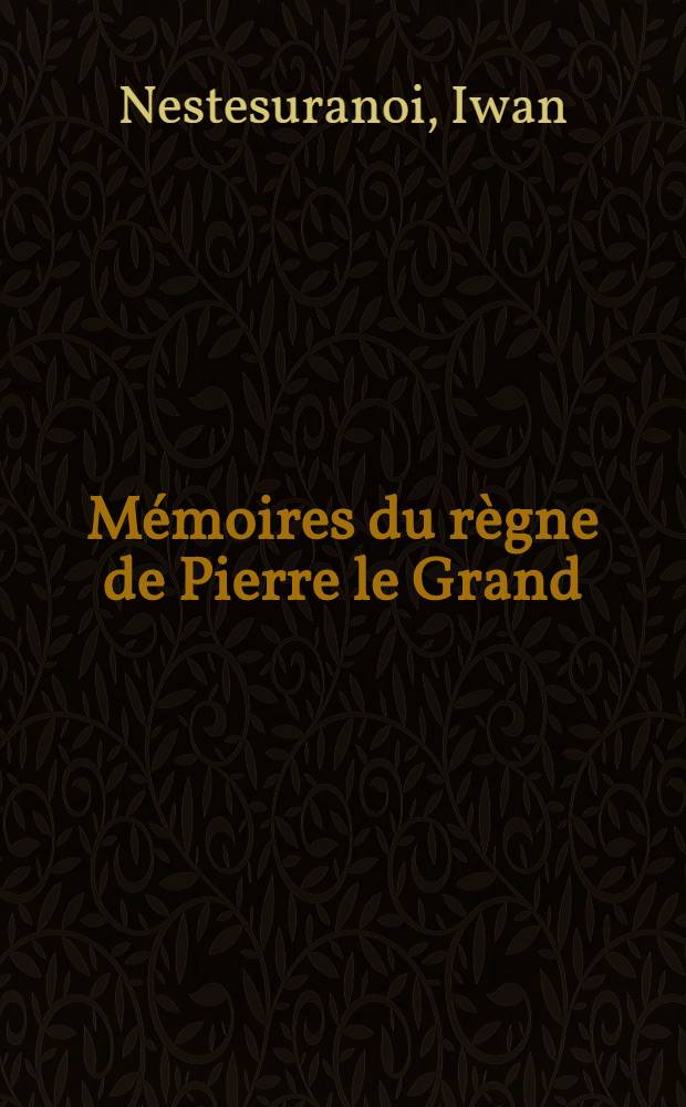 M&eacute;moires du r&egrave;gne de Pierre le Grand