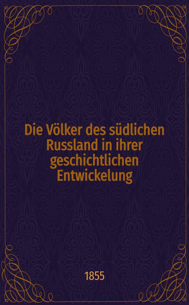 Die Völker des südlichen Russland in ihrer geschichtlichen Entwickelung