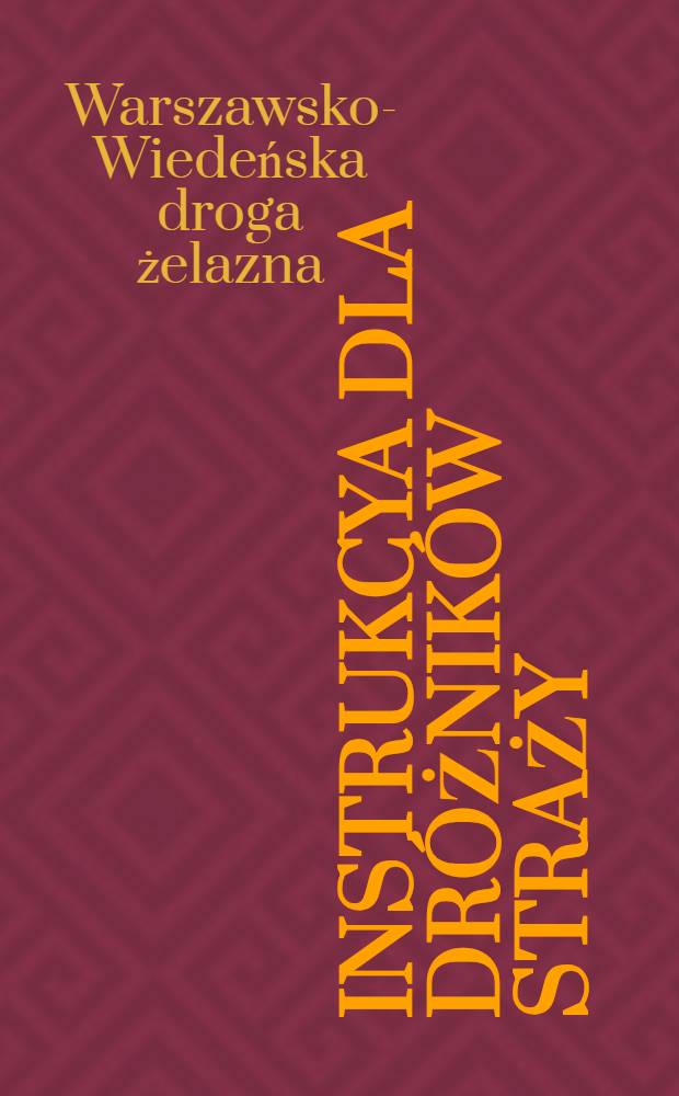 Instrukcya dla dróżników straży (obchodowych)