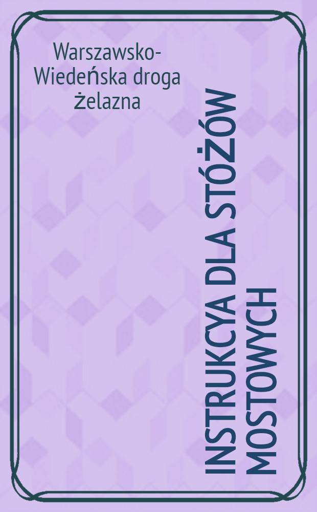 Instrukcya dla stóżów mostowych