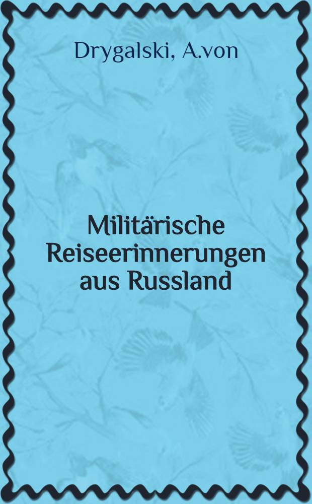 Militärische Reiseerinnerungen aus Russland : Sommer 1899