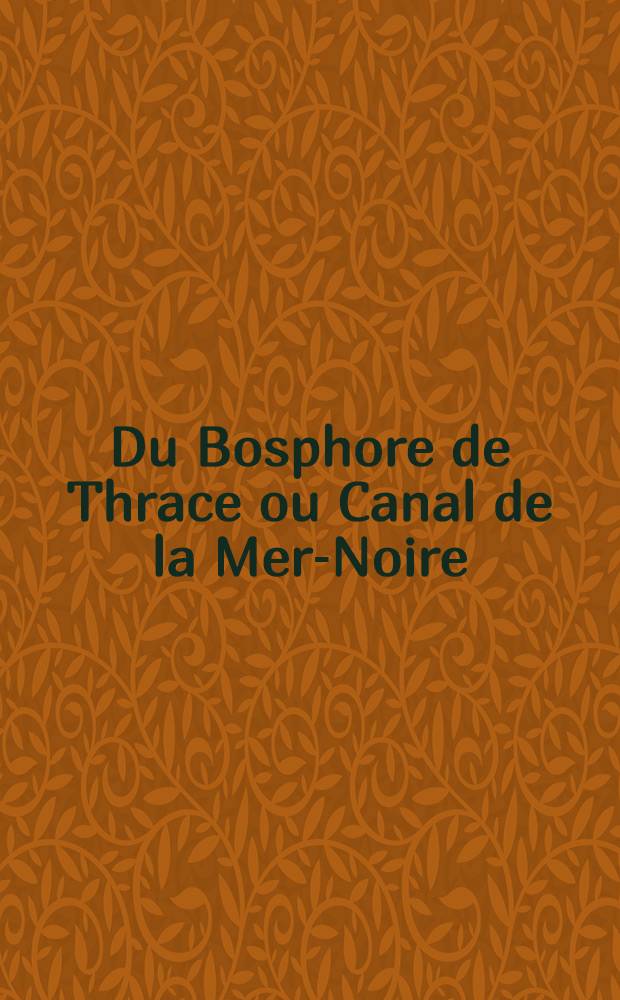 Du Bosphore de Thrace ou Canal de la Mer-Noire